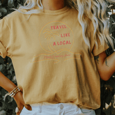 Travel like a local It leads to amazing places T-shirt