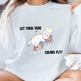 Let Your True Colors Fly! Sweatshirt