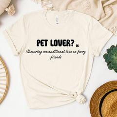 Pet lover? or Showering unconditional love on furry friends T-shirt.