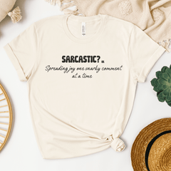 Sarcastic? or Spreading joy one snarky comment at a time T-shirt