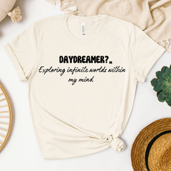 Daydreamer? or Exploring infinite worlds within my mind T-shirt.