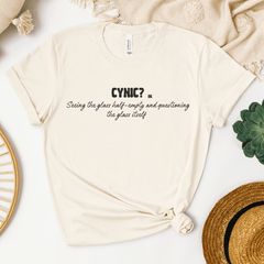Cynic? or Seeing the glass half-empty and questioning the glass itself T-shirt